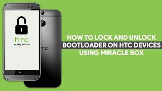 How To Lock & Unlock Bootloader On HTC Devices Using Miracle Box - romshillzz