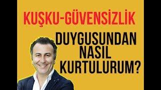 Kuşkuculuk- Güvensizlik İle Nasıl Başedilir?  Video 49  2019