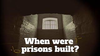 When were prisons built ?