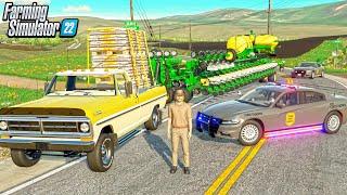 FARMER GETS PULLED OVER BY POLICE PULLING 48 ROW PLANTER  FARMING SIMULATOR 22