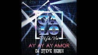 Calo - Ay Ay Ay Amor EDM REMIX DJ STEVE