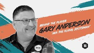 For Every Player Series - Behind The Player Gary Anderson