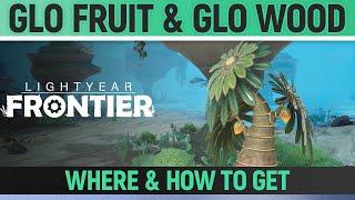 Lightyear Frontier - Glo Fruit & Glo Wood - Where & How To Get