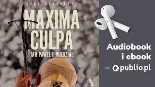 Maxima culpa. Co Kościół ukrywa o Janie Pawle II. Ekke Overbeek. Audiobook PL Reportaż