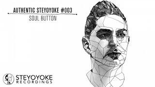 Soul Button Presents Authentic Steyoyoke #003 Continuous Dj Mix