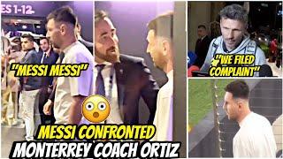 Lionel Messi CONFRONTED Monterrey coach Ortiz after Inter Miamis Champions Cup loss