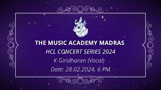 The Music Academy Madras - HCL Concert Series 2024 - K Giridharan Vocal