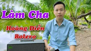 Làm Cha - Sáng tác  Đông Dương  Hoàng Diễn Bolero Tik Tok  Bao giờ ai được làm cha mới biết ..