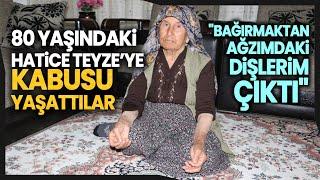 Kabusu Yaşayan Yaşlı Kadın Bağırmaktan Ağzımdaki Dişler Çıkmıştı