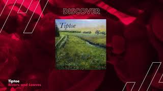 Discover Song Tiptoe by Rivers And Leaves