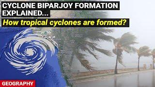 Cyclone Biparjoy Explained  How a tropical cyclone storm originates  Geography