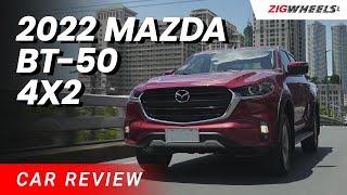 2022 Mazda BT-50 4x2 AT Review  Zigwheels.Ph