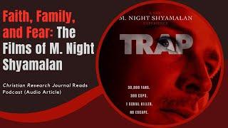 FILM REVIEW Faith Family and Fear The Films of M. Night Shyamalan Audio Article