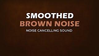 Smoothed Brown Noise  8 Hours  Noise Cancelling Sound  Black Screen