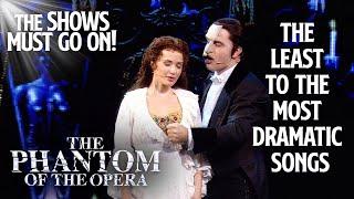 Phantom songs but they get progressively more dramatic  Phantom of the Opera