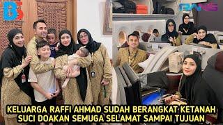 BANJIR AIRMATA RAFFI AHMAD DAN KELUARGA SAAT BERANGKAT KETANAH SUCI TINGGAL RAFATHAR RAYANZA & LILY