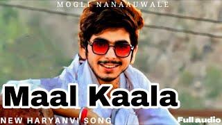 Maal Kaala  Haryanvi DJ Song 2021  Mogli Nanaauwale  Mohit Vaishnav