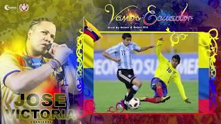 Jose Victoria _ Vamos Ecuador _ Official Music & Video