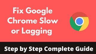 How To Fix Google Chrome Slow or Lagging in Windows 2022  Fix Slow Startup and Running