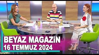 Beyaz Magazin 16 Temmuz 2024