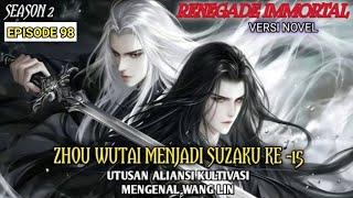 ZHOU WUTAI MENJADI SUZAKU KE-15 SEASON2 EPISODE 98#renegadeimmortal #xianni