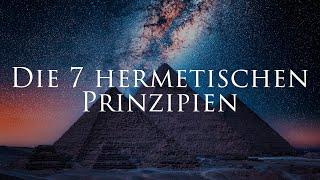 Das am tiefsten verborgene Wissen das auf diesem Planeten existiert - Die 7 hermetischen Prinzipien