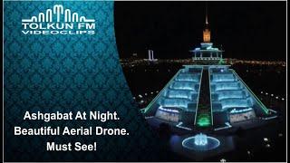 Ashgabat At Night. Beautiful Aerial Drone. Must See