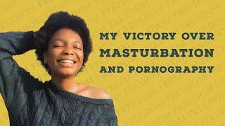 My Victory Over Masturbation & Pornography  Yours Too  Ebele Light