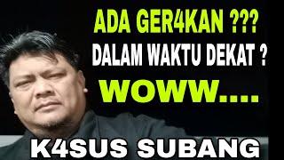 ADA GERAKAN KAH ? ?    K4SUS SUBANG