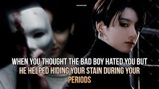 Oneshot - When you thought the bad boy hated you but he helped hiding your stain during your periods