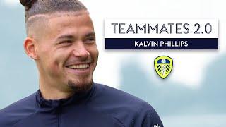 Who has the best nickname at Leeds United?   Kalvin Phillips  Teammates 2.0