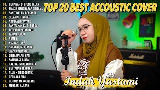 Indah Yastami Top 20 Best Akustik Terpopuler  Berpisah Di Ujung Jalan  Indah Yastami Full Album