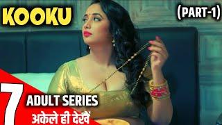 Top 07 Hot web series On Kooku  Adult Web Series Of Kooku  Kooku Boldest Web Series list  Part-1