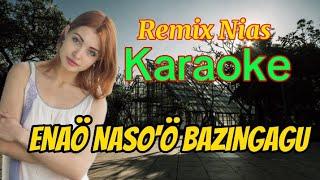 Karaoke Lagu Nias  Enao Nasoö Bazingagu  Remix Nias