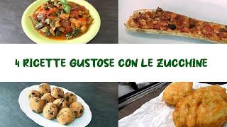 4 Ricette Gustose Con Le Zucchine 