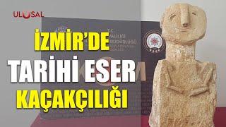 İzmirde tarihi eser kaçakçılığı