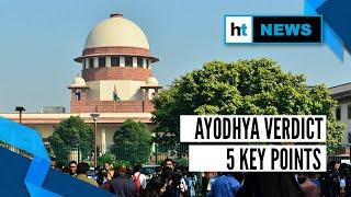 Ayodhya verdict 5 key points from Supreme Court judgment