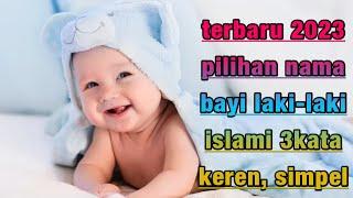 Nama bayi laki-laki islami pilihan terbaru 3 kata nama dan arti