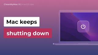 What to Do When your Mac Keeps Shutting Down