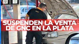 Alrededor de 200 estaciones de servicio suspendieron el suministro de GNC en La Plata