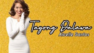 Tayong Dalawa  Aicelle Santos OST Bakekang