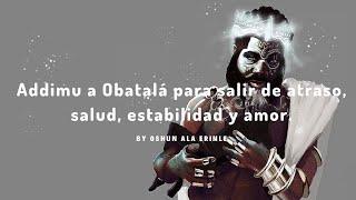 Addimu a Obatalá para salir de atraso salud estabilidad y amor.