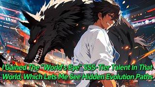 I gained the Worlds Eye SSS-tier talent in that world which lets me see hidden evolution paths.