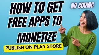 Free apps to monetize no coding experience play store publishing