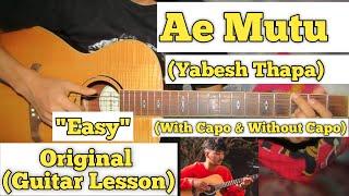 Ae Mutu - Yabesh Thapa  Guitar Lesson  Easy Chords  With Capo & Without Capo 