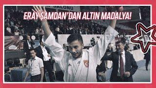 Eray Şamdandan Altın Madalya  2022 Avrupa Karate Şampiyonası