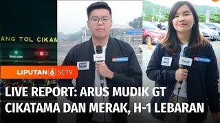 Live Report Pantauan Arus Mudik di GT Cikatama dan Pelabuhan Merak H-1 Lebaran  Liputan 6