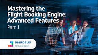 Amadeus Self-Service APIs Mastering The Flight Booking Engine  Advanced Features