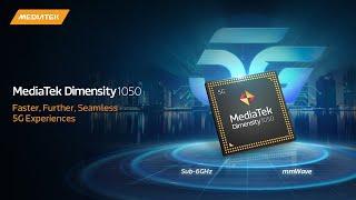 MediaTek Dimensity 1050 Faster Further Seamless 5G Experiences