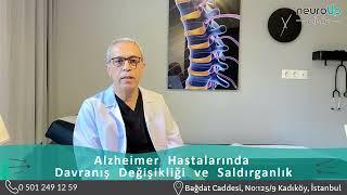 Alzheimer Hastalarında Davranış Değişikliği ve Saldırganlık -Uzm. Dr. Süreyya Ataus